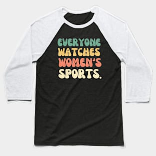 (V17) EVERYONE WATCHES WOMEN'S SPORTS Baseball T-Shirt